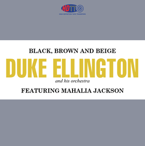 Black, Brown And Beige - Duke Ellington And His Orchestra Featuring Mahalia Jackson ‎