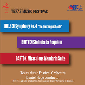 Nielsen Symphony No. 4, The Inextinguishable; Britten Sinfonia da Requiem; Bartok Miraculous Mandarin Suite - Daniel Hege Conducts the Texas Musical Festival Orchestra - Available in 5.0 Surround Blu-ray Audio