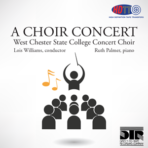 A Choir Concert - West Chester State College Concert Choir - Lois Williams, conductor