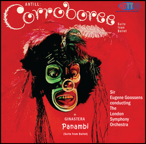 Antill Corroboree & Panambi Suite - Sir Eugene Goossens LSO (Redux) DSD256