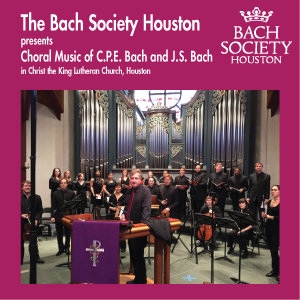 Bach Choral Music: C.P.E. Bach Magnificat; J.S. Bach Cantatas 35, 131 and 147- Bach Society Houston Choir and Chamber Orchestra, Rick Erickson, conductor - Available in 5.0 Surround Blu-ray Audio