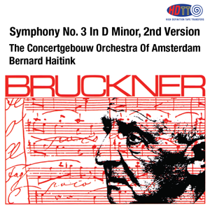 Bruckner Symphony No. 3 In D Minor - (2nd Version, 1878) -  Bernard Haitink, The Concertgebouw Orchestra Of Amsterdam
