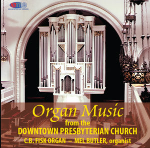 Organ Music from Downtown Presbyterian Church, Rochester, New York - Mel Butler, organist (C. B. Fisk organ)