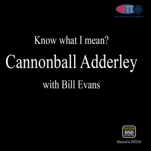 Cannonball Adderley With Bill Evans ‎– Know What I Mean? (PURE DSD)