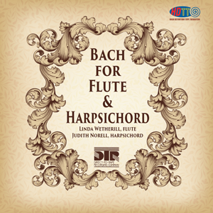 Bach for Flute & Harpsichord - Linda Wetherill, Flute & Judith Norell, Harpsichord
