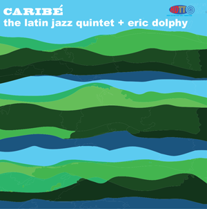 Caribé - The Latin Jazz Quintet + Eric Dolphy