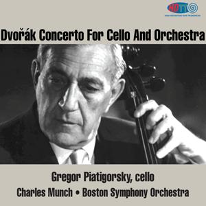 Dvorak Concerto For Cello And Orchestra In B Minor - Piatigorsky / Munch - Boston Symphony Orchestra