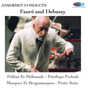 Fauré & Debussy Pelléas Et Mélisande - Pénélope Prelude - Masques Et Bergamasques - Petite Suite Ernest  Ansermet