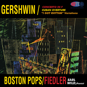 Gershwin - Concerto In F / Cuban Overture / "I Got Rhythm" Variations - Boston Pops / Fiedler, Earl Wild