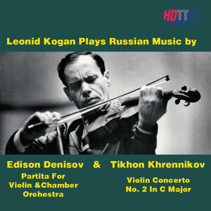 Leonid Kogan plays violin works by Denisov & Khrennikov Recorded Live