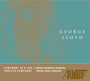 George Lloyd: Symphony No. 1 in A & Twelfth Symphony - George Llyod Conducts the Albany Symphony Orchestra