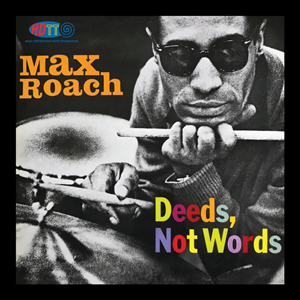 Max Roach – Deeds, Not Words