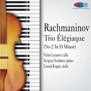 Rachmaninov Trio Élégiaque (No 2 In D Minor)   - Svetlanov - Kogan - Luzanov