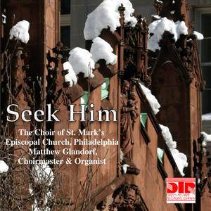 Seek Him - Choral Concert St. Mark's Cathedral Choir Christmas Music- DTR