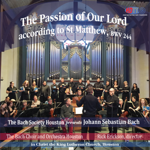 The Passion of Our Lord according to St Matthew - Bach Society Houston Choir and Chamber Orchestra - Available in 5.0 Surround Blu-ray Audio