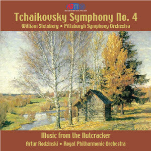 Tchaikovsky: Symphony No. 4 & Music from The Nutcracker - William Steinberg Conducts the Pittsburgh Symphony Orchestra & Artur Rodzinski Conducts the Royal Philharmonic Orchestra
