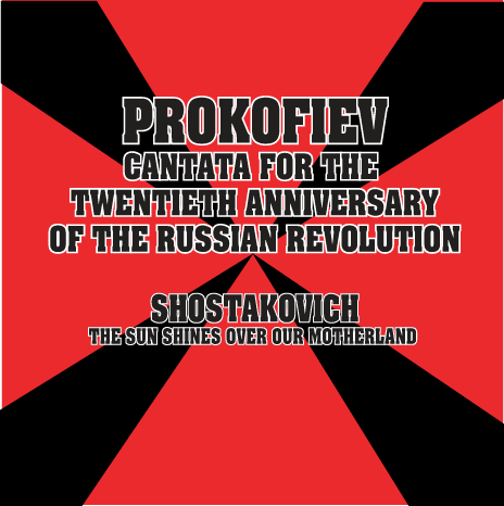 Prokofiev's Cantata for the 20th Anniversary of the October Revolution & Shostakovich's The Sun Shines Over Our Motherland (Redux)