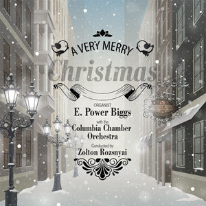 A Very Merry Christmas - E. Power Biggs, organ; Columbia Chamber Orchestra, Zoltan Rozsnyai, conductor