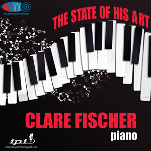 The State of His Art - Clare Fischer, Piano - International Phonograph, Inc. IPI