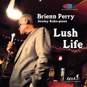 Lush Life - Brienn Perry, vocals - International Phonograph, Inc. IPI